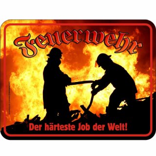 Blechschild "Feuerwehr - der härteste Job der Welt"